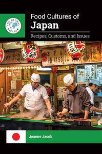 Food Cultures of Japan Recipes, Customs, and Issues (The Global Kitchen)
