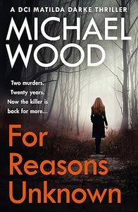 For Reasons Unknown An absolutely gripping crime thriller that keeps you guessing until the last page