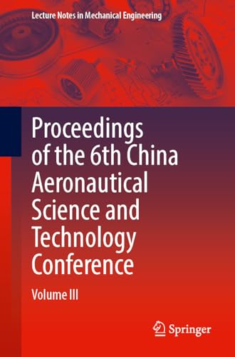 Proceedings of the 6th China Aeronautical Science and Technology Conference Volume III