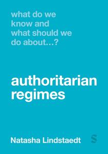 What Do We Know and What Should We Do About Authoritarian Regimes
