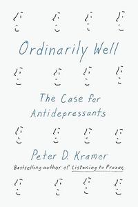 Ordinarily Well The Case for Antidepressants (2024)