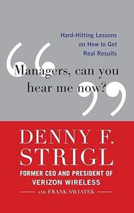 Managers, Can You Hear Me Now Hard–Hitting Lessons on How to Get Real Results