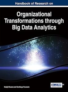 Handbook of Research on Organizational Transformations Through Big Data Analytics