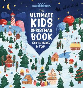 Good Housekeeping The Ultimate Kids Christmas Book Crafts, Recipes, & Fun!