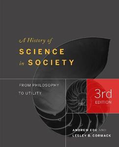 A History of Science in Society From Philosophy to Utility