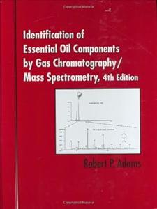 Identification of Essential Oil Components By Gas ChromatographyMass Spectrometry, 4th Edition