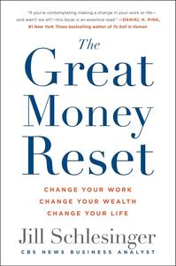 The Great Money Reset Change Your Work, Change Your Wealth, Change Your Life