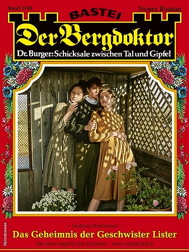 Cover: Andreas Kufsteiner - Der Bergdoktor 2199: Das Geheimnis der Geschwister Lister