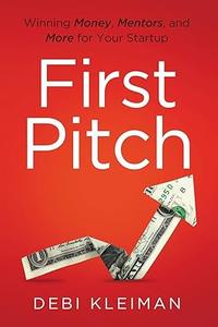 First Pitch Winning Money, Mentors, and More for Your Startup