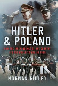 Hitler and Poland How the Independence of one Country led the World to War in 1939