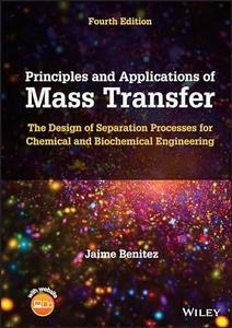 Principles and Applications of Mass Transfer The Design of Separation Processes for Chemical and Biochemical Engineering, 4e
