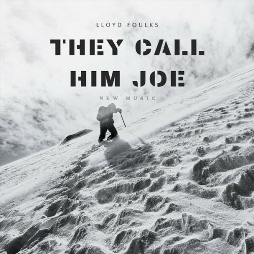 Lloyd Foulks - They Call Him Joe (2024) FLAC