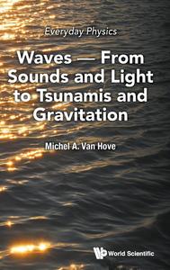 Everyday Physics Waves – From Sounds and Light to Tsunamis and Gravitation