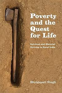 Poverty and the Quest for Life Spiritual and Material Striving in Rural India