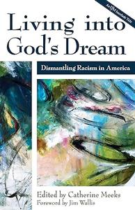 Living into God's Dream Dismantling Racism in America