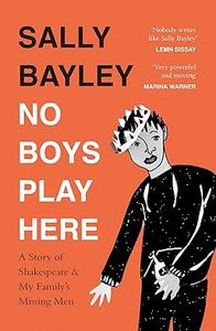 No Boys Play Here A Story of Shakespeare and My Family’s Missing Men