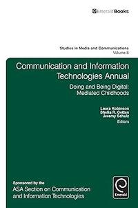 Communication and Information Technologies Annual Doing and Being Digital Mediated Childhoods