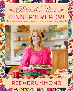 The Pioneer Woman Cooks―Dinner’s Ready! 112 Fast and Fabulous Recipes for Slightly Impatient Home Cooks