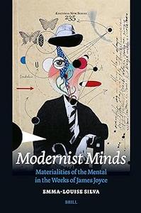 Modernist Minds Materialities of the Mental in the Works of James Joyce