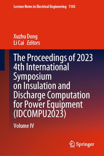 The Proceedings of 2023 4th International Symposium on Insulation and Discharge Computation for Power Equipment (Volume IV)