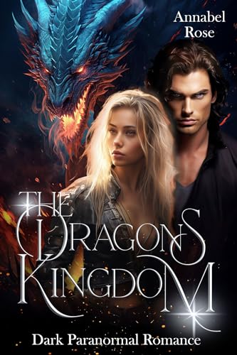 Cover: Annabel Rose - The Dragons Kingdom - Eine moderne spicy urban romantasy: Das Königreich des Drachen ist dunkel, magisch und heiß