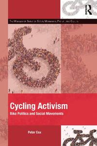 Cycling Activism Bike Politics and Social Movements