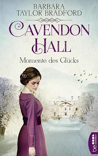Taylor Bradford, Barbara - Cavendon Hall - Momente des Gl&uuml;cks (Die Yorkshire-Saga 2)