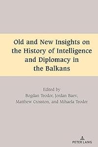 Old and New Insights on the History of Intelligence and Diplomacy in the Balkans