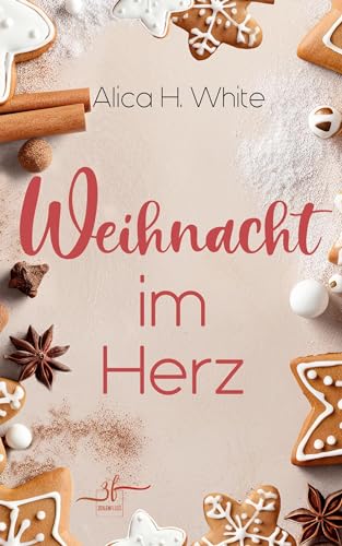Cover: Alica H. White - Weihnacht im Herz: Winterroman (Herz über Kopf 2)