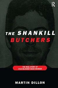 The Shankill Butchers The Real Story of Cold–Blooded Mass Murder
