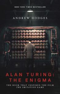 Alan Turing The Enigma The Book That Inspired the Film The Imitation Game – Updated Edition