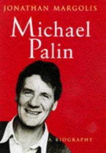 Michael Palin A Biography