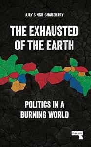 The Exhausted of the Earth Politics in a Burning World