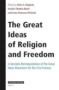 The Great Ideas of Religion and Freedom A Semiotic Reinterpretation of the Great Ideas Movement for the 21st Century