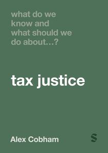 What Do We Know and What Should We Do About Tax Justice