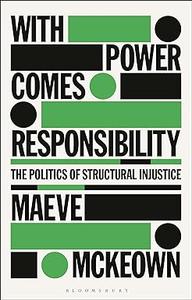 With Power Comes Responsibility The Politics of Structural Injustice