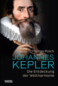 Johannes Kepler Die Entdeckung der Weltharmonie