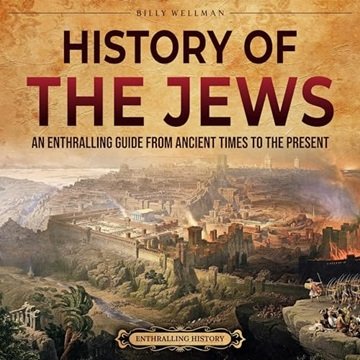 History of the Jews: An Enthralling Guide from Ancient Times to the Present [Audiobook]