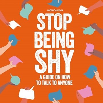 Stop Being Shy: A Guide on How to Talk to Anyone [Audiobook]
