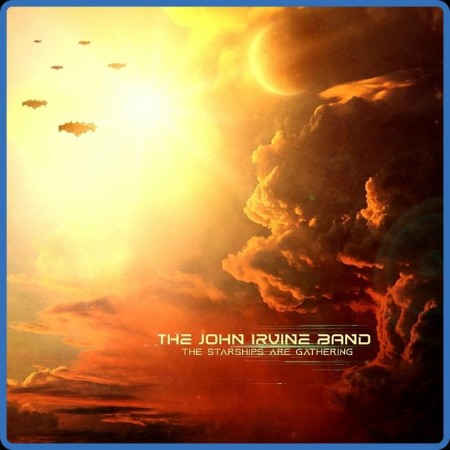 The John Irvine Band - The Starships Are Gathering 2024