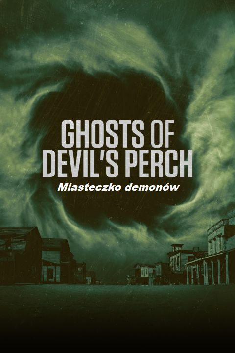Miasteczko demonów / Ghosts Of Devil's Perch (2022) [SEZON 1 ] PL.1080i.HDTV.H264-B89 | POLSKI LEKTOR