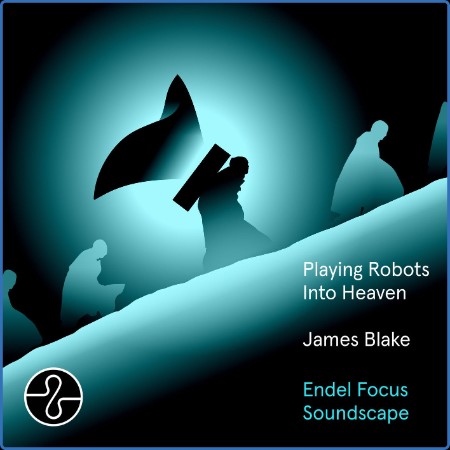 James Ble - Playing Robots Into Heaven (Endel Focus Soundscape) (2024)