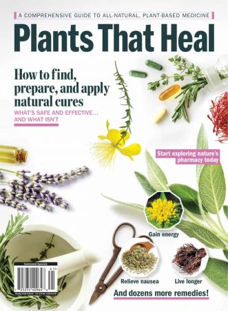 Plants That Heal - A Comprehensive Guide To All-Natural, Plant-Based Medicine 2023