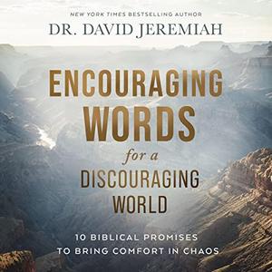 Encouraging Words for a Discouraging World 10 Biblical Promises to Bring Comfort in Chaos [Audiobook]