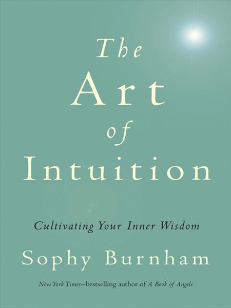 The Art Of Intuition - Sophy Burnham  D2602c7f04ca23835d04815ac9552f18