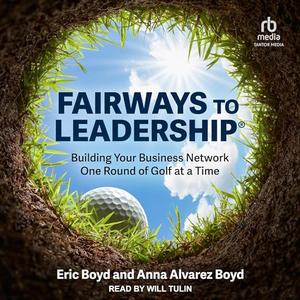FairWays to Leadership® Building Your Business Network One Round of Golf at a Time [Audiobook]