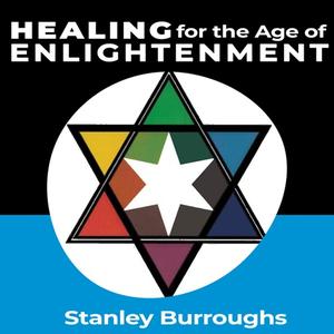 Healing for the Age of Enlightenment [Audiobook]