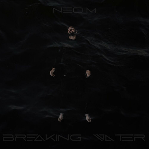 Neo-M - Breaking Water (Single) (2024)