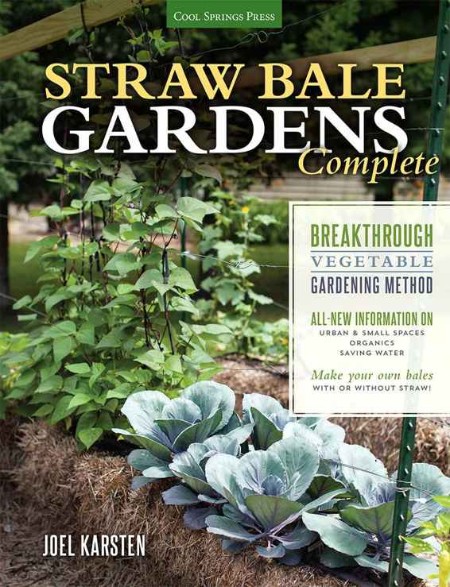 Straw Bale Gardens Complete by Joel Karsten