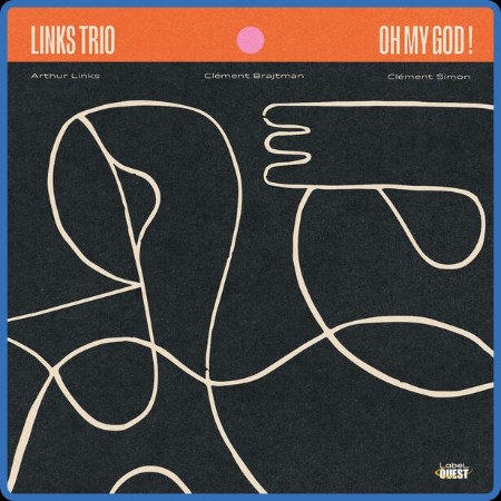 Links Trio - Oh My God ! 2024